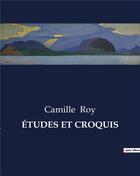 Couverture du livre « ÉTUDES ET CROQUIS » de Camille Roy aux éditions Culturea