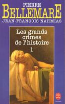 Couverture du livre « Les grands crimes de l'histoire (tome 1) » de Bellemare-P+Nahmias- aux éditions Le Livre De Poche