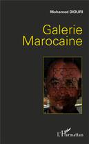 Couverture du livre « Galerie marocaine » de Mohamed Diouri aux éditions L'harmattan