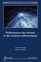 Couverture du livre « Performances des réseaux et des sysèmes informatiques » de Thomas Bonald aux éditions Hermes Science Publications
