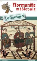 Couverture du livre « Guide du Routard ; Normandie médiévale » de Collectif Hachette aux éditions Hachette Tourisme