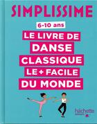 Couverture du livre « Simplissime ; le livre de danse classique le + facile du monde » de Delphine Soucail et Miteki Kudo aux éditions Hachette Enfants