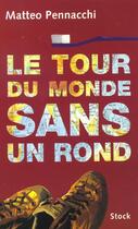 Couverture du livre « Le Tour Du Monde Sans Un Rond » de Matteo Pennachi aux éditions Stock