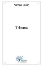 Couverture du livre « Tristana » de Adriana Baxan aux éditions Edilivre