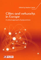 Couverture du livre « Cities and networks in europe ; a critical approach of polycentrism » de Nadine Cattan aux éditions John Libbey