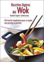Couverture du livre « Recettes légères au wok ; 120 recettes simplissimes pour se régaler sans prendre un gramme » de Nathalie Vogtlin aux éditions First