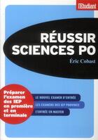 Couverture du livre « Réussir Sciences Po ; préparer l'examen des IEP en première et en terminale » de Eric Cobast aux éditions L'etudiant