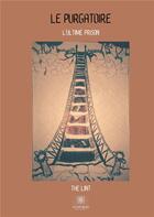 Couverture du livre « Le purgatoire - l'ultime prison » de Lint The aux éditions Le Lys Bleu