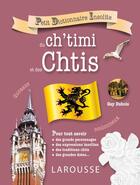 Couverture du livre « Petit dictionnaire insolite du ch'timi et des Chtis » de Guy Dubois aux éditions Larousse
