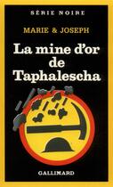 Couverture du livre « La mine d'or de Taphalescha » de Marie & Joseph aux éditions Gallimard