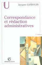 Couverture du livre « Correspondance et redaction administratives (7e édition) » de Jacques Gandouin aux éditions Armand Colin