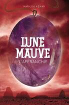 Couverture du livre « Lune mauve - t03 - l'affranchie » de Aznar Marilou aux éditions Casterman