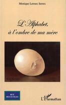 Couverture du livre « L'alphabet à l'ombre de ma mère » de Monique Leroux Serres aux éditions L'harmattan