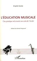 Couverture du livre « L'éducation musicale ; une pratique nécessaire au sein de l'école » de Brigitte Soulas aux éditions L'harmattan
