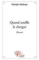 Couverture du livre « Quand souffle le chergui » de Michele Pettinari aux éditions Edilivre