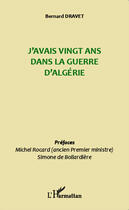 Couverture du livre « J'avais vingt ans dans la guerre d'Algérie » de Bernard Dravet aux éditions Editions L'harmattan