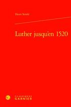 Couverture du livre « Luther jusqu'en 1520 » de Henri Strohl aux éditions Classiques Garnier