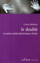 Couverture du livre « Le double et autres contes fantastiques choisis » de Franz Hellens aux éditions Espace Nord