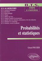 Couverture du livre « Probabilites et statistiques - mathematiques bts laboratoire - cours et exercices » de Gerard Frugier aux éditions Ellipses