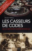 Couverture du livre « Les casseurs de codes de la seconde guerre mondiale » de Sinclair Mckay aux éditions Ixelles