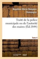 Couverture du livre « Traite de la police municipale ou de l'autorite des maires t4 » de Champagny N M N. aux éditions Hachette Bnf