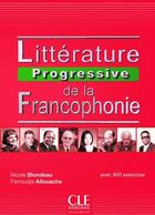 Couverture du livre « Littérature progressive FLE de la francophonie niveau intermédiaire nouvelle couverture » de Blondeau/Allouache aux éditions Cle International