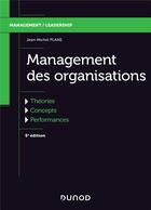 Couverture du livre « Management des organisations ; théories, concepts, performances (5e édition) » de Jean-Michel Plane aux éditions Dunod