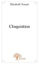 Couverture du livre « L'inquisition » de Elizabeth Tenant aux éditions Edilivre