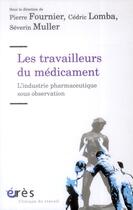 Couverture du livre « Les travailleurs du médicament » de Pierre Fournier et Cedric Lomba et Severin Muller aux éditions Eres