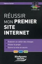 Couverture du livre « Réussir mon premier projet internet » de Fabrice Carlier aux éditions Studyrama