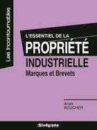 Couverture du livre « L'essentiel de la propriété industrielle ; marques et brevets » de Anais Boucher aux éditions Studyrama