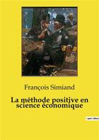 Couverture du livre « La méthode positive en science économique » de Francois Simiand aux éditions Shs Editions