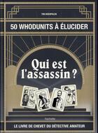 Couverture du livre « 50 whodunits à élucider ; qui est l'assassin ? » de Tim Dedopulos aux éditions Hachette Pratique