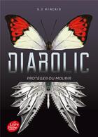 Couverture du livre « Diabolic t.1 ; protéger ou mourir » de S. J. Kincaid aux éditions Le Livre De Poche Jeunesse