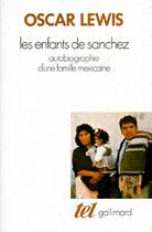 Couverture du livre « Les enfants de sanchez ; autobiographie d'une famille mexicaine » de Oscar Lewis aux éditions Gallimard