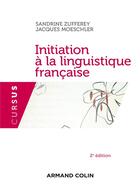 Couverture du livre « Initiation a la linguistique francaise - 2e edition » de Zufferey/Moeschler aux éditions Armand Colin
