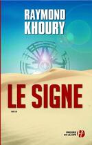 Couverture du livre « Le signe » de Raymond Khoury aux éditions Presses De La Cite