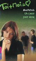 Couverture du livre « Toi+moi=coeur t.13 ; un coeur pour deux » de Nina Petrick aux éditions Pocket Jeunesse