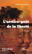 Couverture du livre « L'arrière-goût de la liberté » de Fatoumata Barry aux éditions L'harmattan
