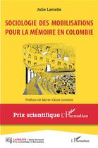 Couverture du livre « Sociologie des mobilisations pour la mémoire en Colombie » de Julie Lavielle aux éditions L'harmattan