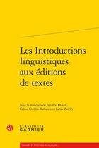 Couverture du livre « Les introductions linguistiques aux éditions de textes » de  aux éditions Classiques Garnier