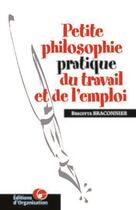 Couverture du livre « Petite philo prat travail » de Brigitte Braconnier aux éditions Organisation