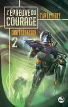 Couverture du livre « La Confédération Tome 2 : l'épreuve du courage » de Tanya Huff aux éditions Bragelonne