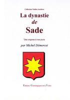 Couverture du livre « La dynastie de Sade ; des origines à nos jours » de Michel Demorest aux éditions Egv