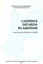 Couverture du livre « L'audience des media en Aquitaine » de Andre-Jean Tudesq aux éditions Maison Sciences De L'homme D'aquitaine