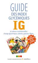 Couverture du livre « Le guide des index glycémiques » de  aux éditions Thierry Souccar