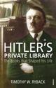 Couverture du livre « Hitler's Private Library » de Timothy W. Ryback aux éditions Random House Digital
