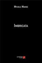 Couverture du livre « Imbricata » de Mychelle Marhos aux éditions Editions Du Net