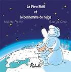 Couverture du livre « Le pere noel et le bonhomme de neige » de Isabelle Provost aux éditions Rebelle