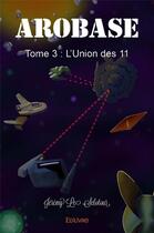 Couverture du livre « Arobase - tome 3 : l'union des 11 » de Jeremy Le Sclotour aux éditions Edilivre